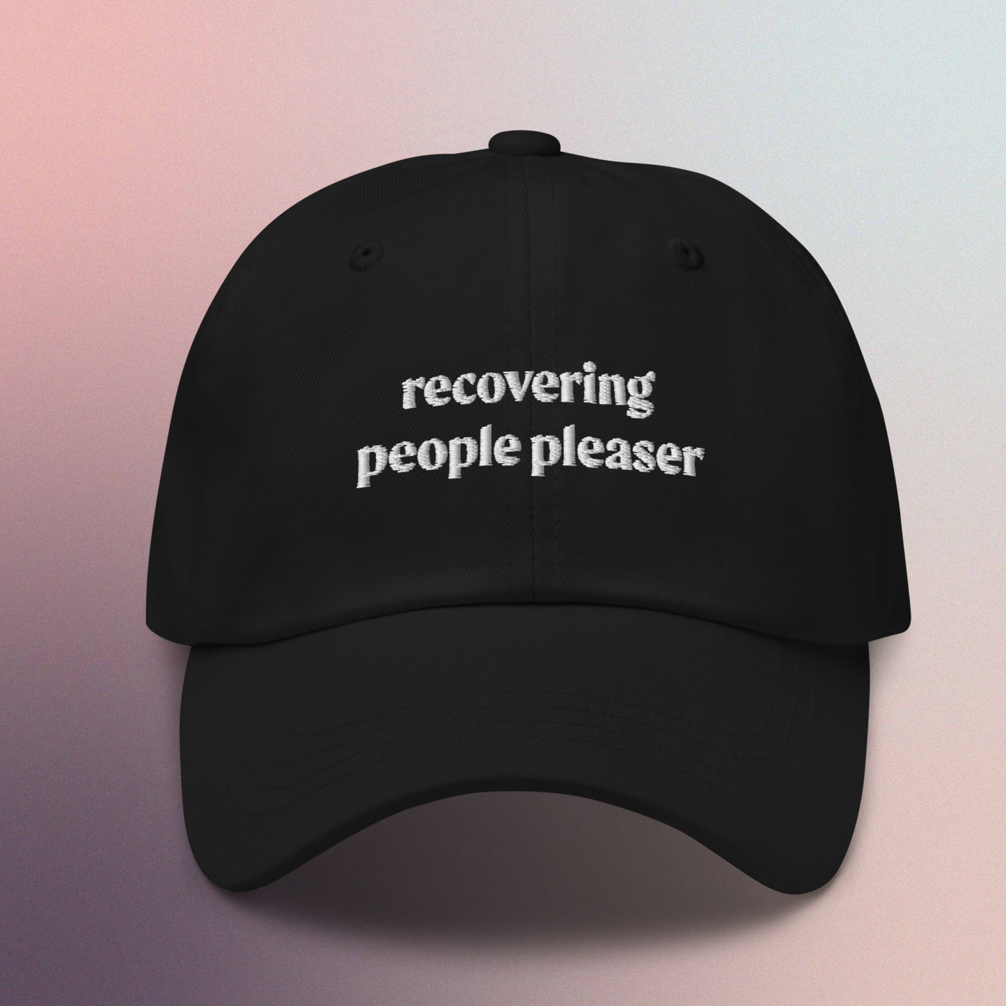 Recovering People Pleaser Hat